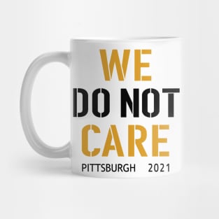 Pittsburgh Steelers Football Fans, WE DO NOT CARE Mug